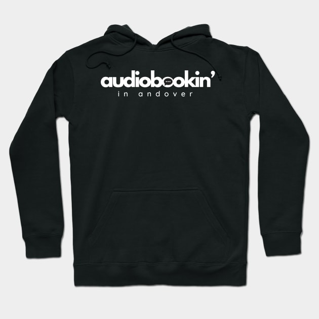 Audiobookin' In Andover - White Logo Hoodie by AUDIOBOOKIN’